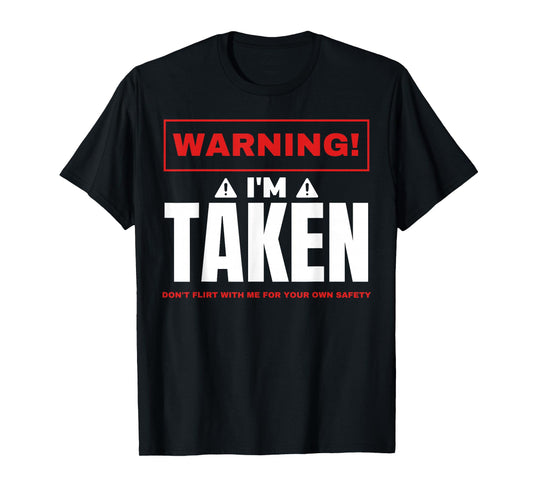 Warning I'm taken Don't Flirt With Me Boyfriend Girlfriend T-Shirt