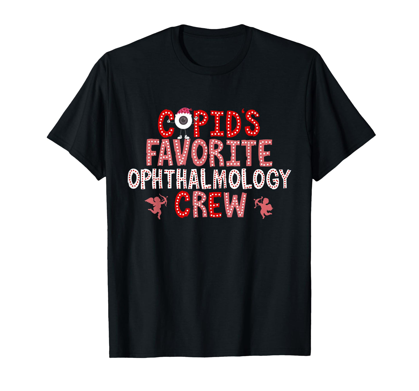 Cupid's Favorite Ophthalmology Crew Eye Doctor Valentines T-Shirt