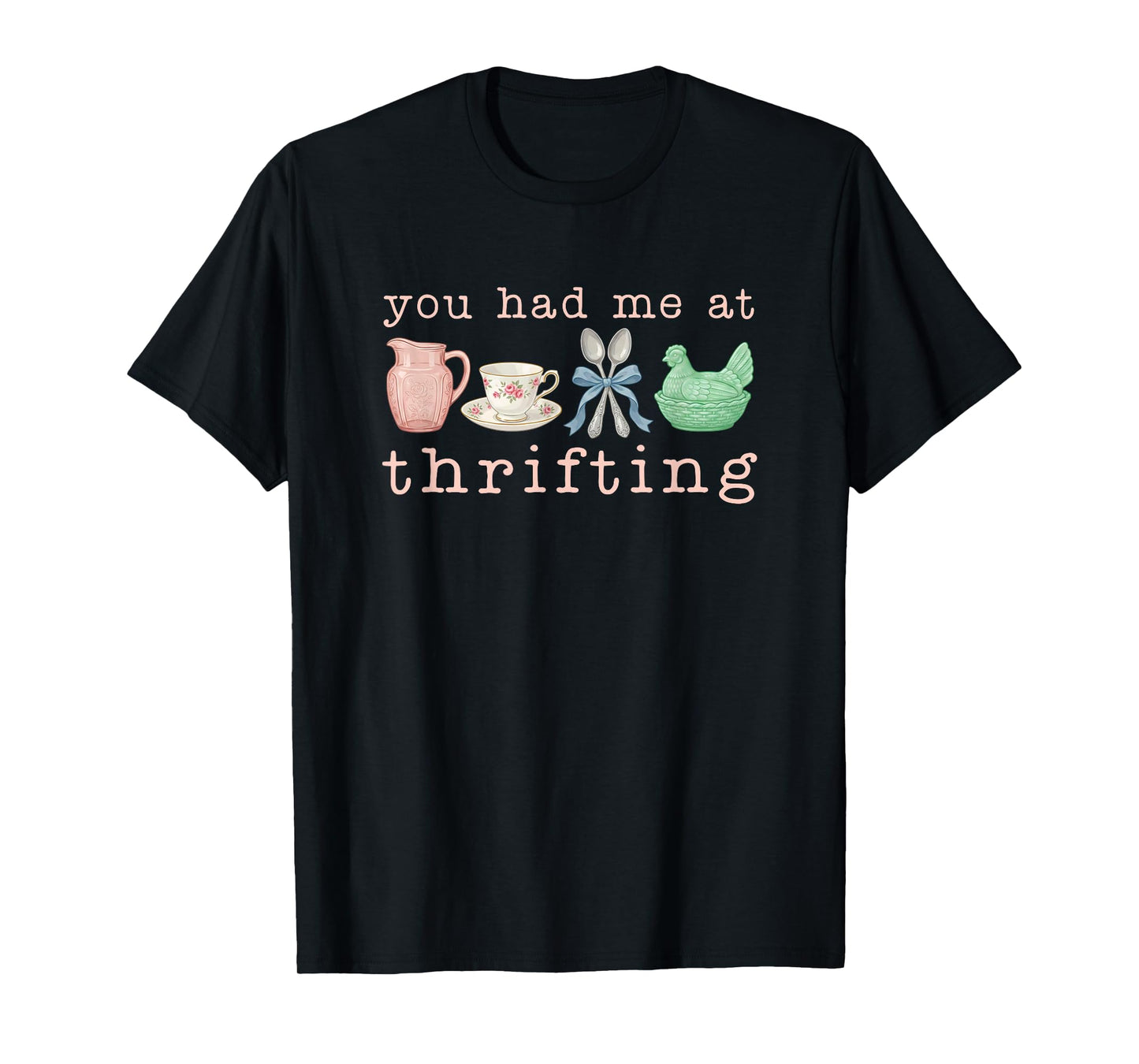 You Had Me At Thrifting T-Shirt