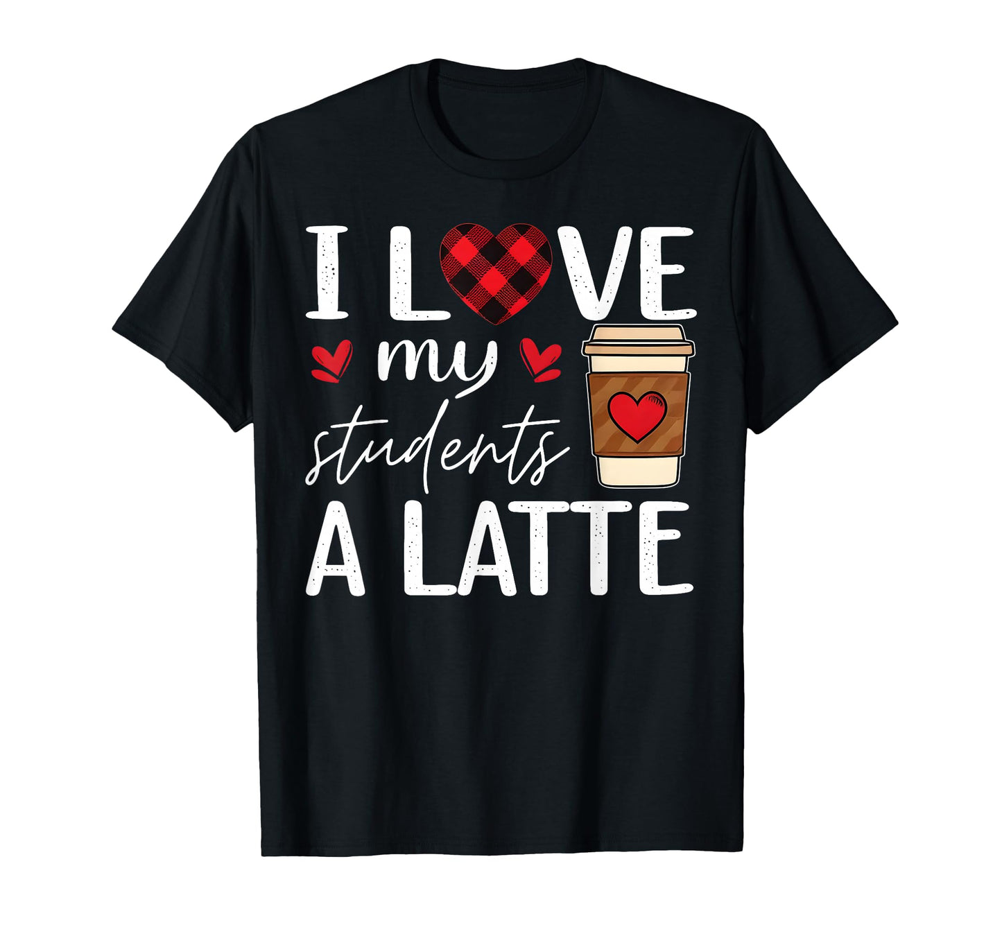 I Love My Class A Latte Coffee Women Teachers Valentine Day T-Shirt