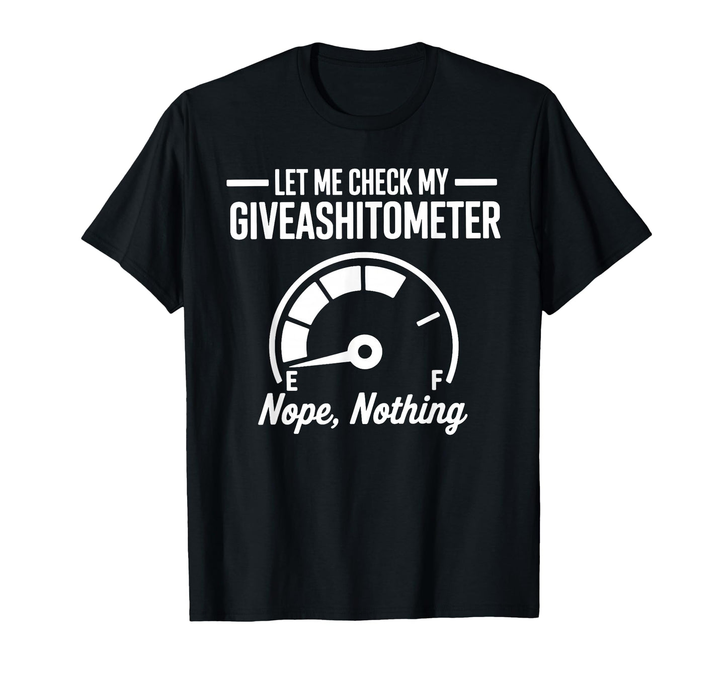 Let Me Check My Giveashitometer Nope Nothing T-Shirt