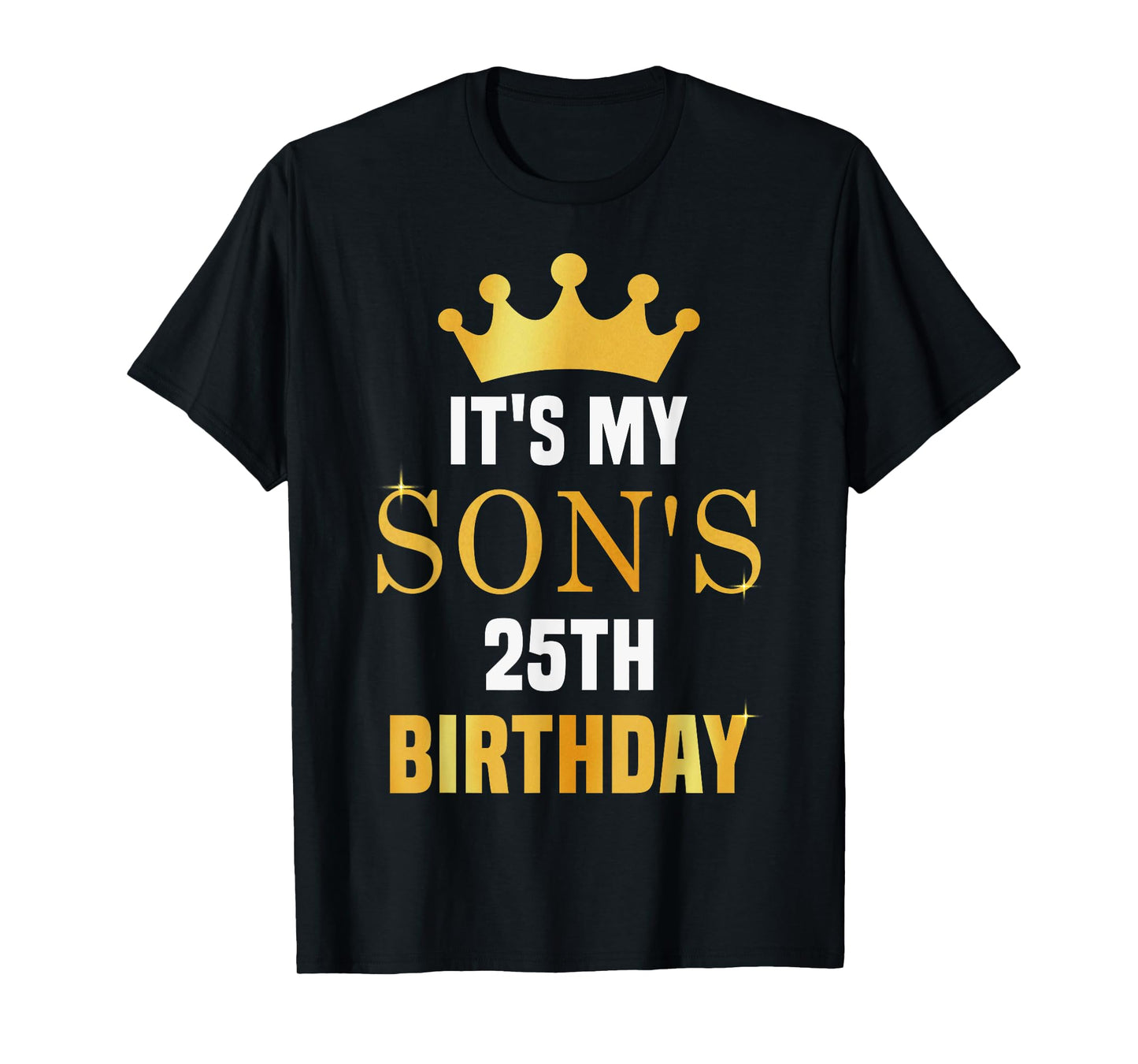 Its My Son's 25th Birthday 25 Years Old Golden Bday T-Shirt