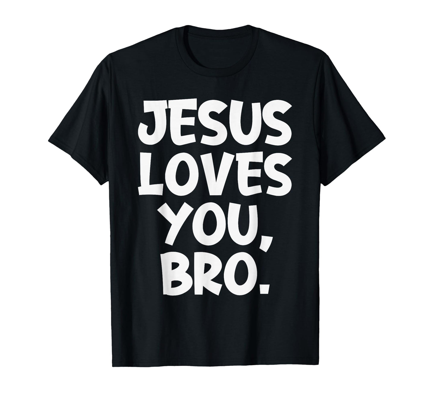 Jesus Loves You Bro Christian Believer Faith God Religious T-Shirt
