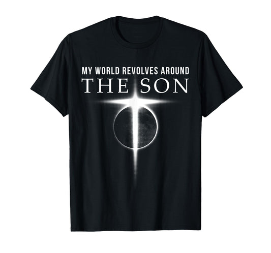 World Revolves Around Son of God Christian for Men T-Shirt