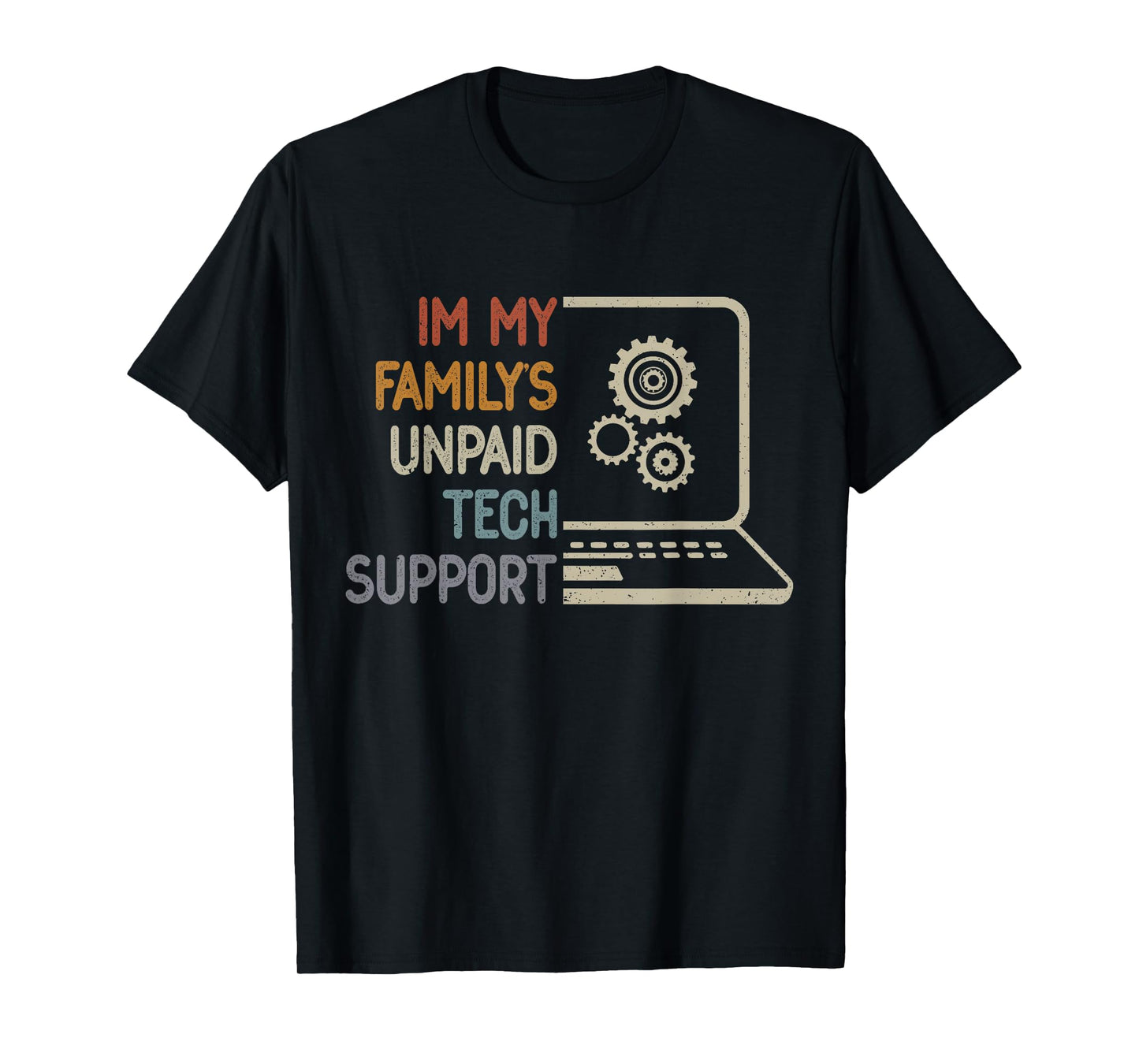 Im My Family’s Unpaid Tech Support IT Engineer Computer Geek T-Shirt