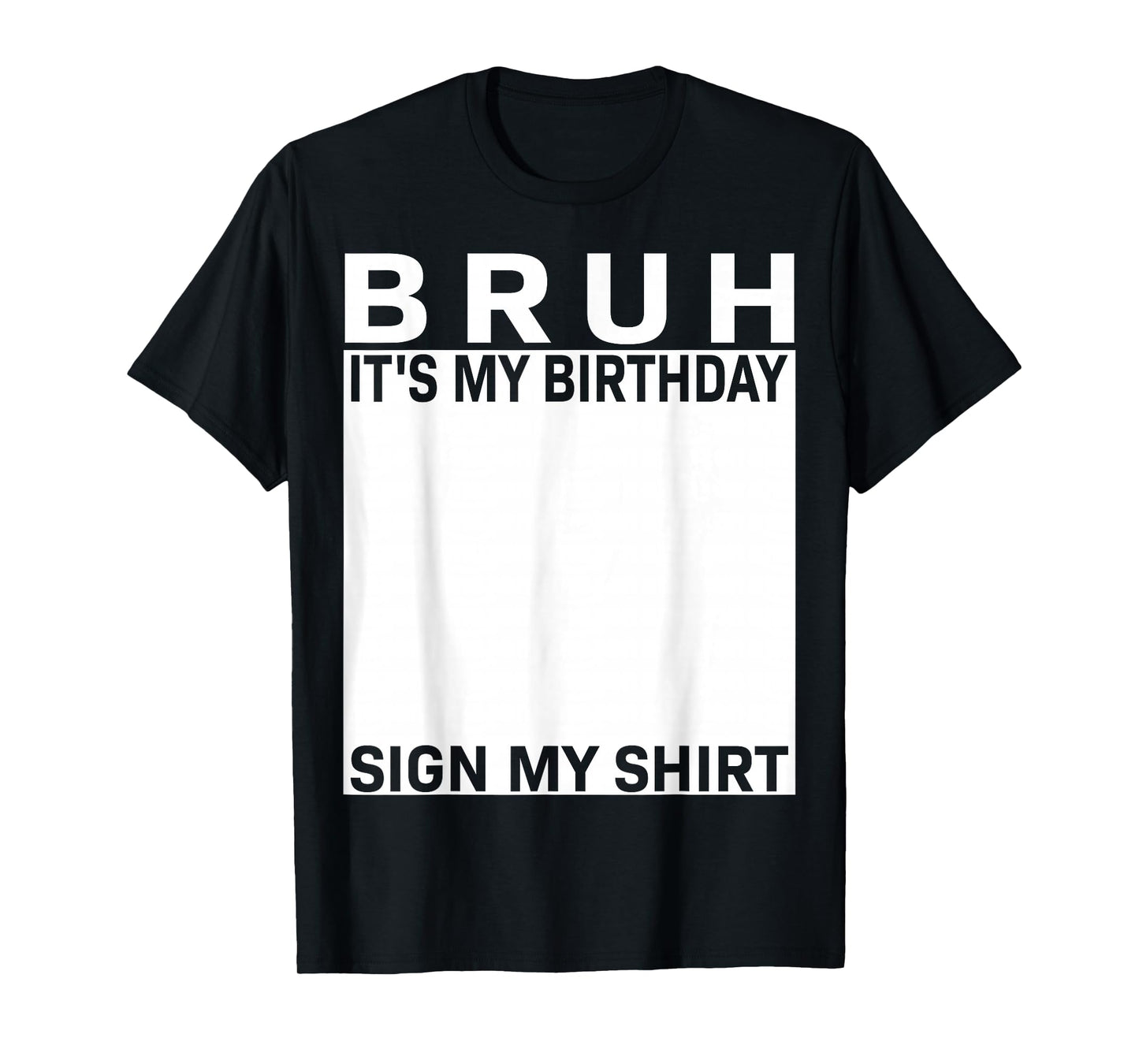 Funny Birthday Party Boys Meme Bruh It's My Birthday Sign My T-Shirt