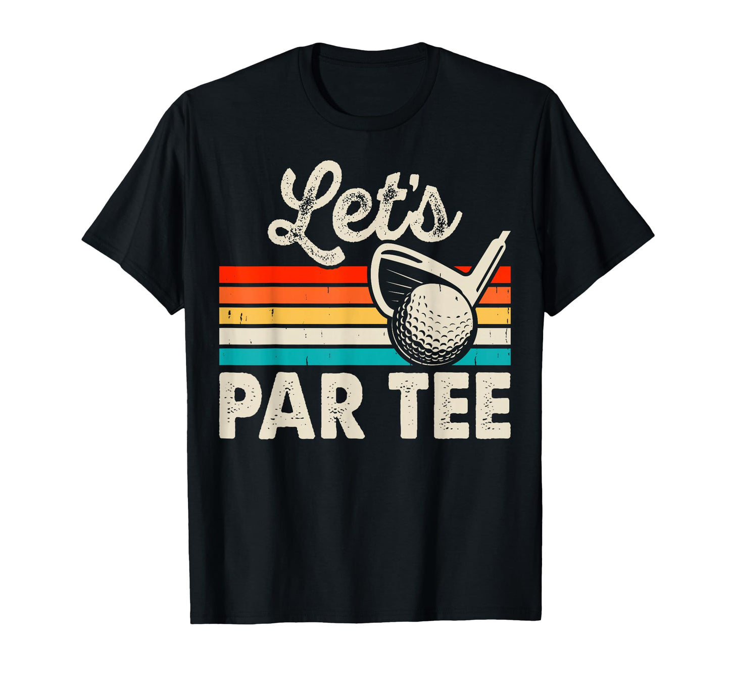 Let's Par Tee Funny Golf Pun Dad Party Golfer Father's Day T-Shirt