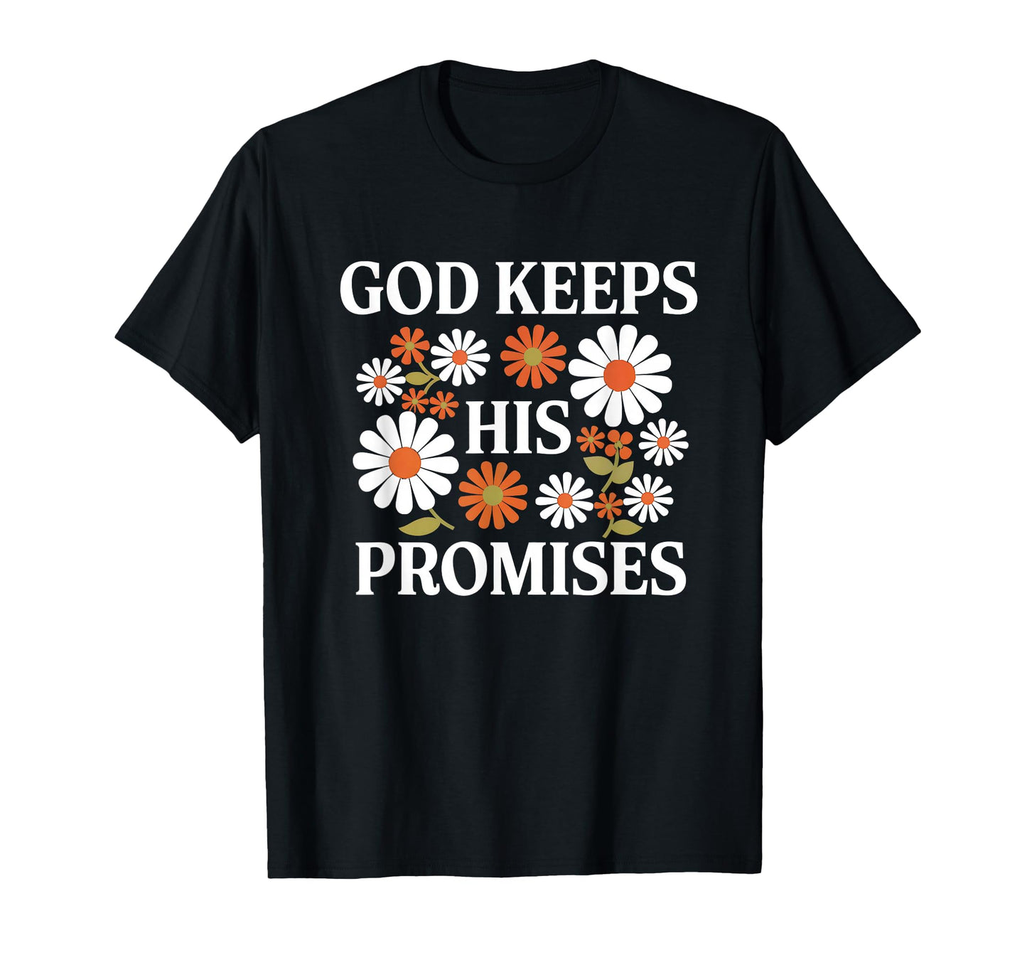 God Keeps His Promises Christian Faith Scripture Floral T-Shirt