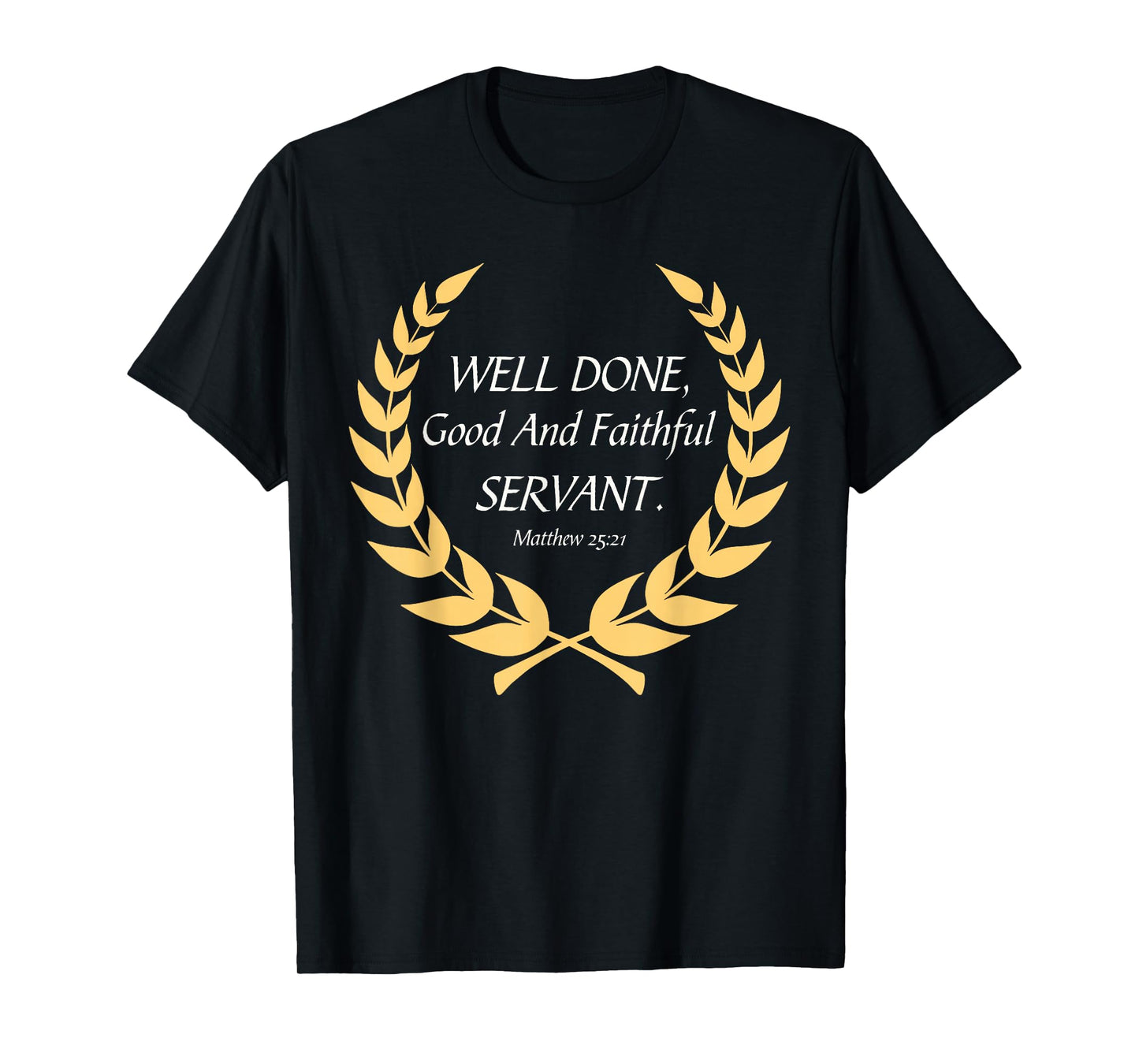 Well Done Good and Faithful Servant Religious Christian T-Shirt