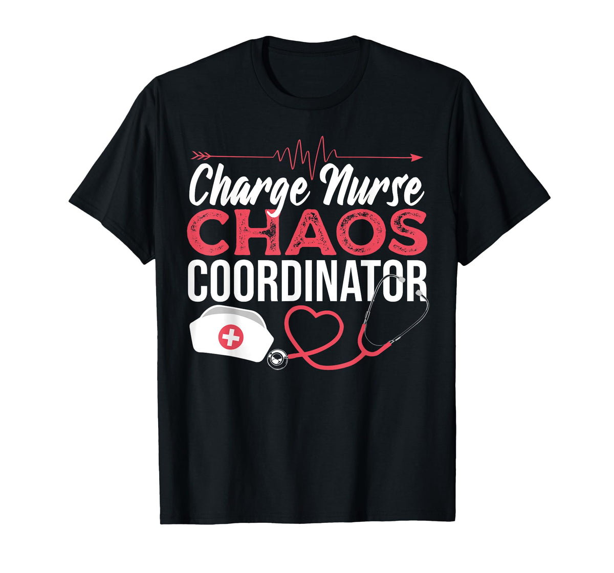 Charge Nurse Chaos Coordinator Medical Registered Nurse T-Shirt