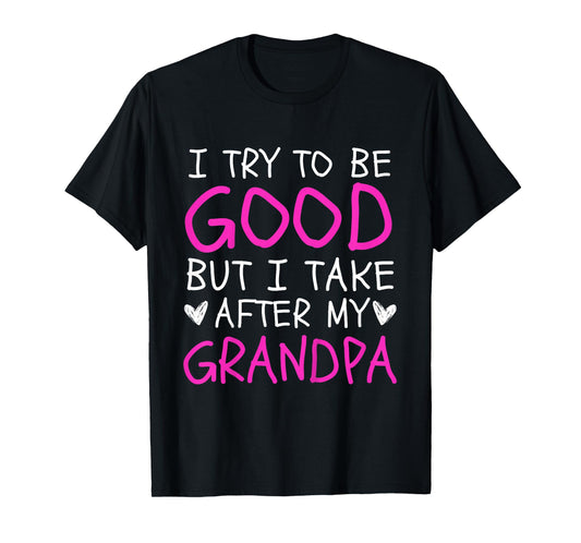 Kids I Try To Be Good But I Take After My Grandpa Kids Toddler T-Shirt