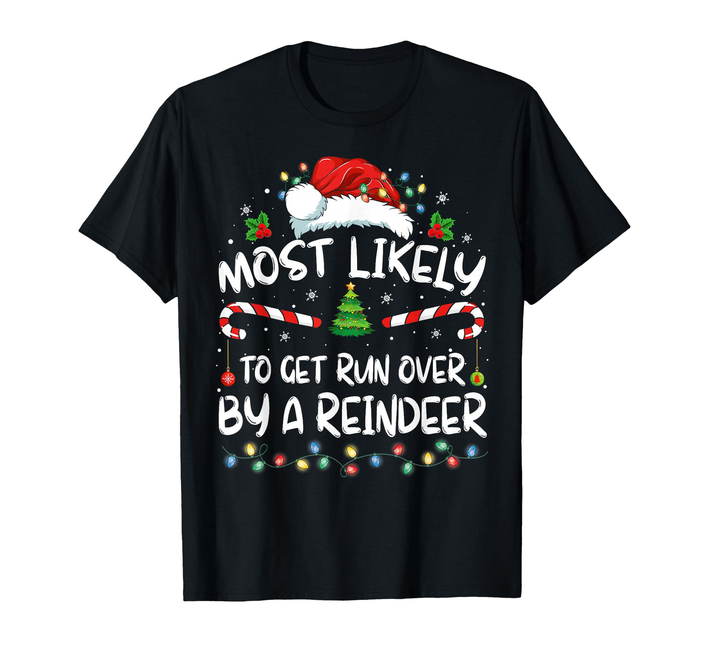 Most Likely To Get Run Over By A Reindeer Christmas Holiday T-Shirt