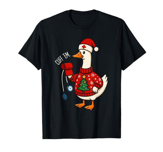 Cuff Em Funny Silly Goose Nurse Meme Christmas Rn Nurse T-Shirt