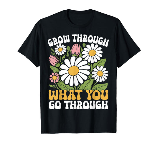 Grow Through What You Go Through Motivational Positive T-Shirt