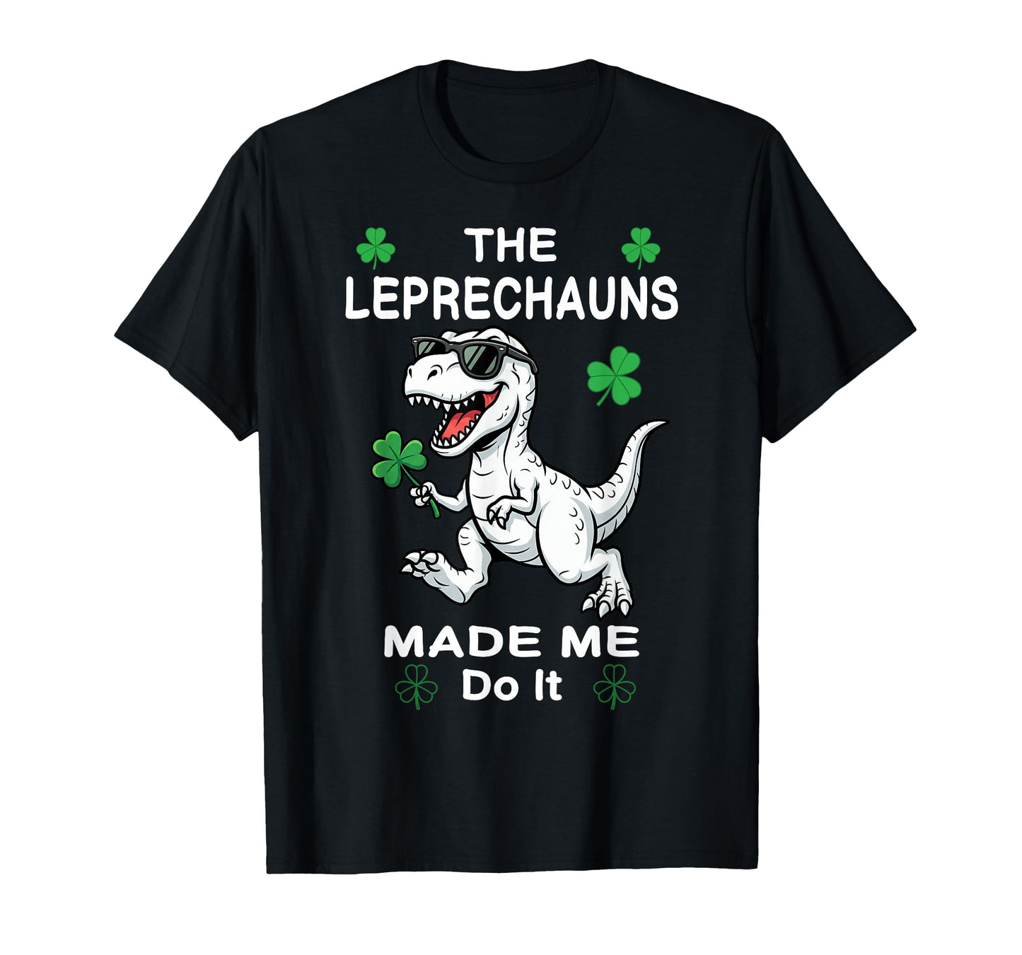 St Patricks Day Boys Kids Dinosaur Leprechauns Made Me Do It T-Shirt