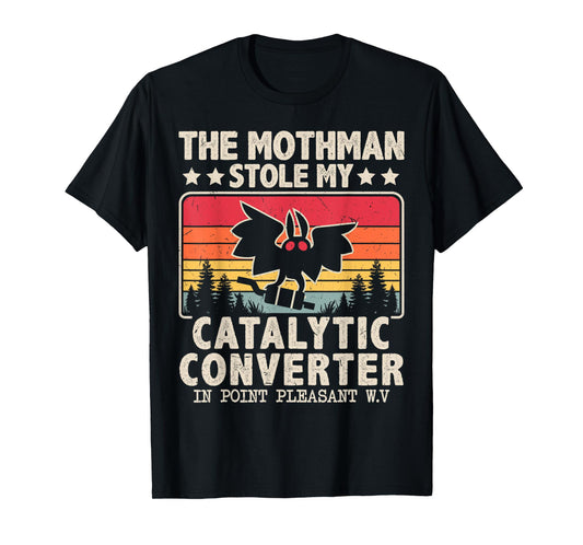 Funny Mothman Stole My Catalytic Converter Mothman Cryptid T-Shirt