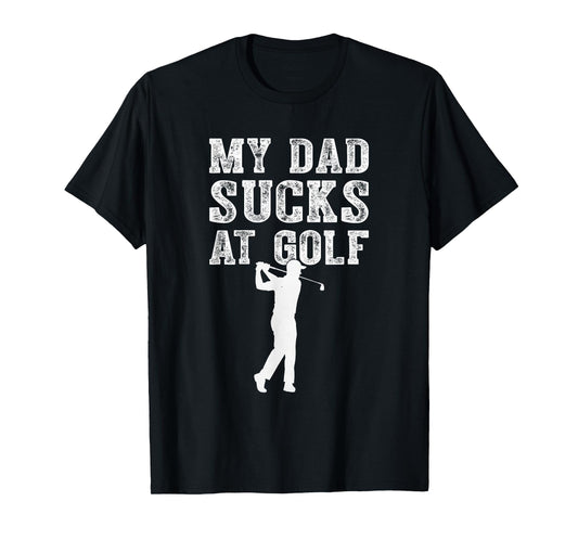 Funny My Dad Sucks at Golf Funny Dad Humor Golf Lover Meme T-Shirt