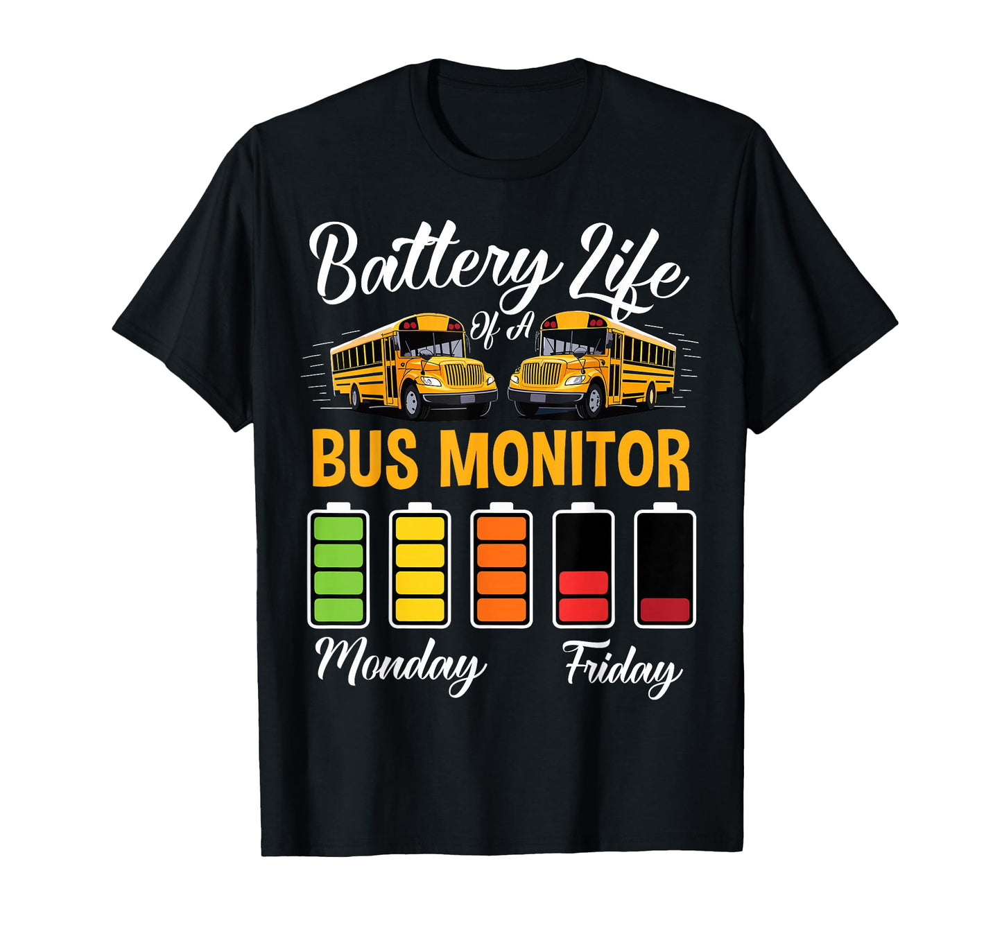 Battery Life of a Bus Monitor - Attendant School Bus Monitor T-Shirt