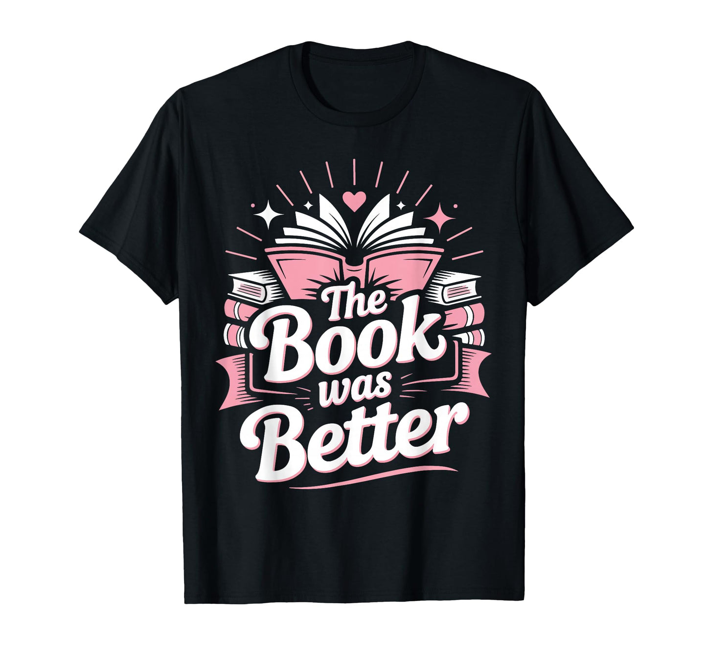 Book Reading The Book was Better T-Shirt