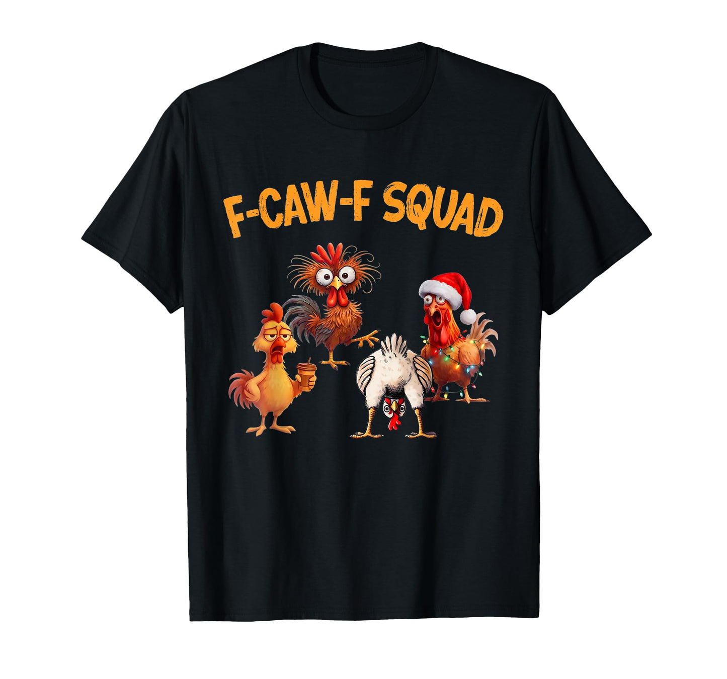 F Caw F Chicken Squad Funny Rooster Fcawf Chickens Xmas T-Shirt