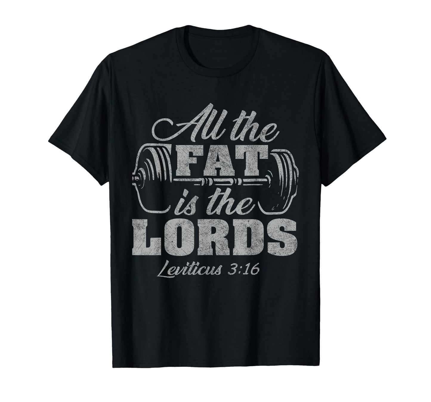 All the Fat is the Lords Funny Christian Workout Gym T-Shirt