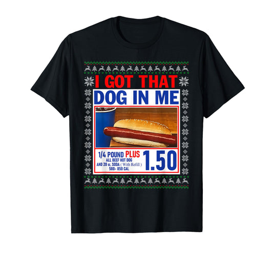 I Got That Dog in Me Funny Hotdog Ugly Christmas Sweater T-Shirt