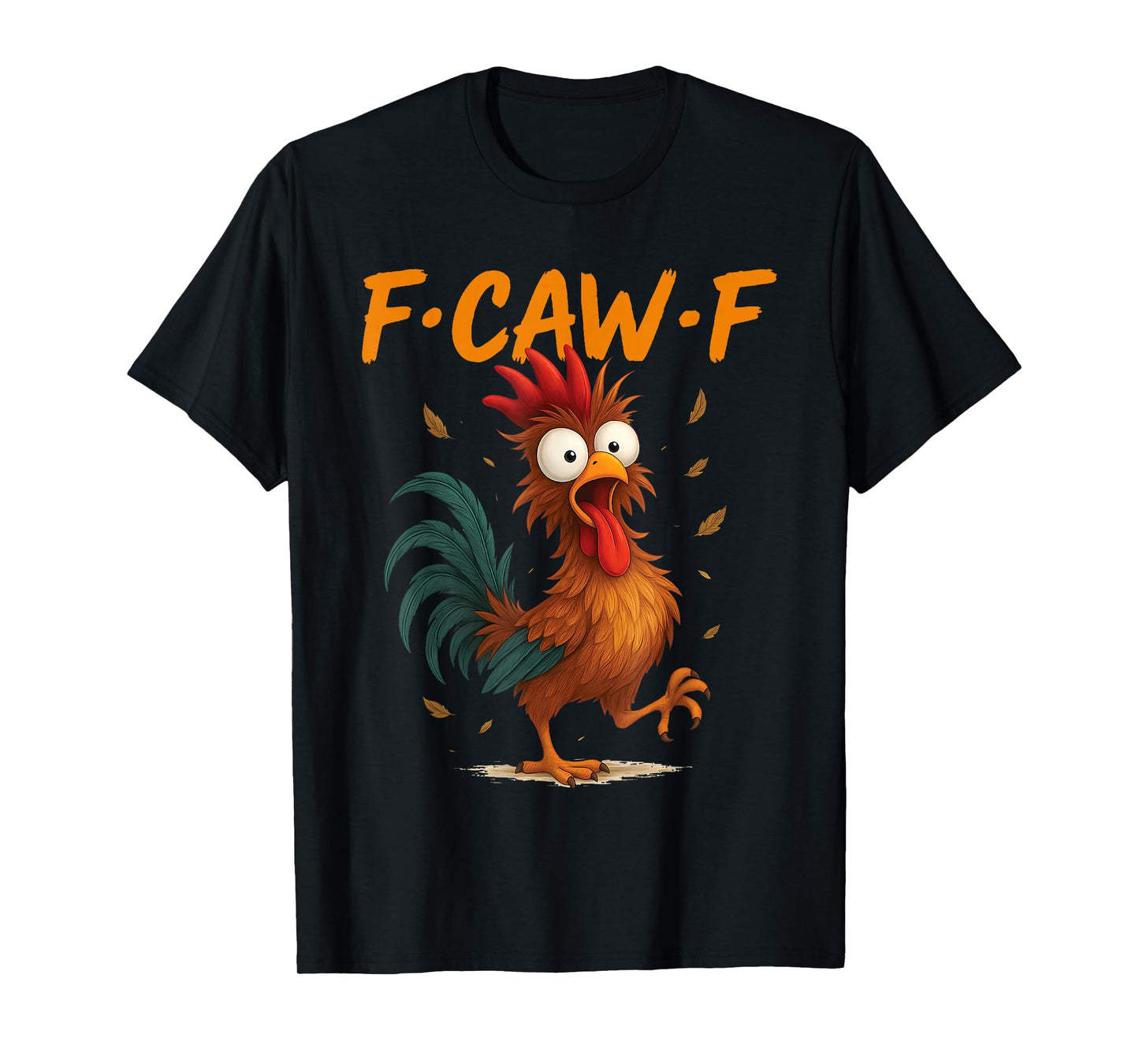 f-caw-f Funny Gifts Chicken Quote kaw Meme f caw f Men fcawf T-Shirt