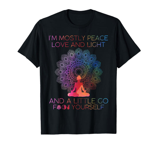 Womens I'm Mostly Peace Love And Light & A Little Go Yoga T-Shirt