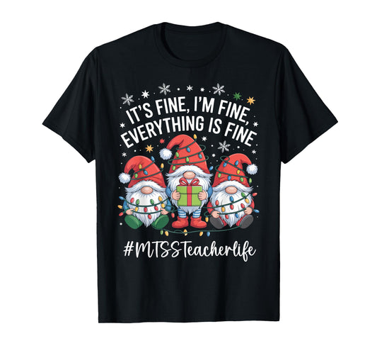 MTSS Teacher Gnome Everything is Fine Funny Christmas T-Shirt