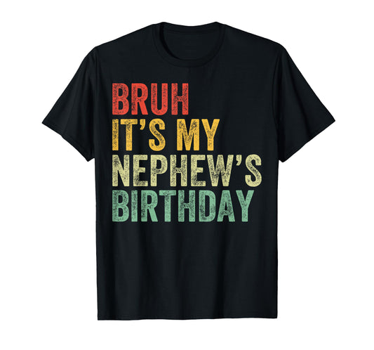 Bruh It's My Nephew's Birthday Funny Birthday Uncle T-Shirt