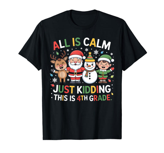 All is Calm Just Kidding This is 4th Grade Christmas Lighs T-Shirt