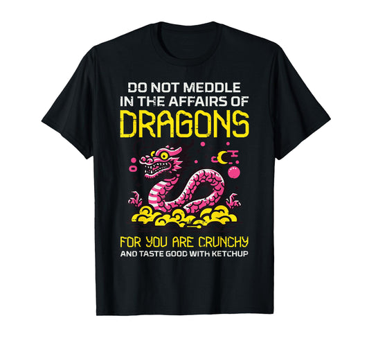 Do Not Meddle Affairs Dragon Funny Humor Women Girls Kids T-Shirt
