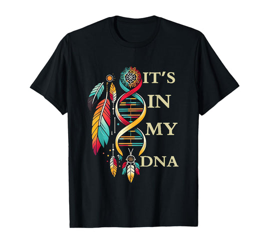 It's In My DNA indigenous Native American Indian Day Pride T-Shirt