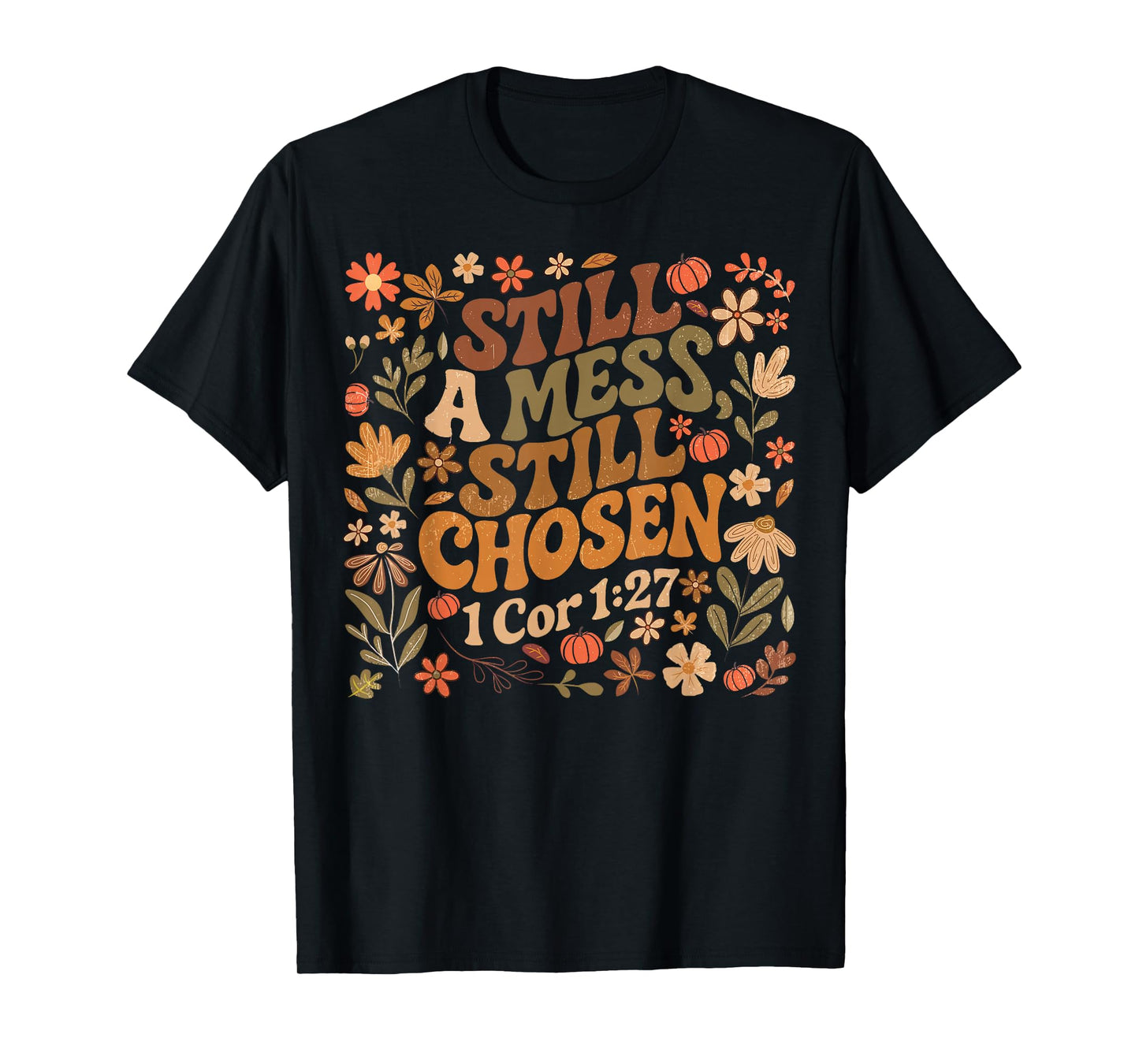 Still A Mess Still Chosen Funny Christian Faith Based Women T-Shirt