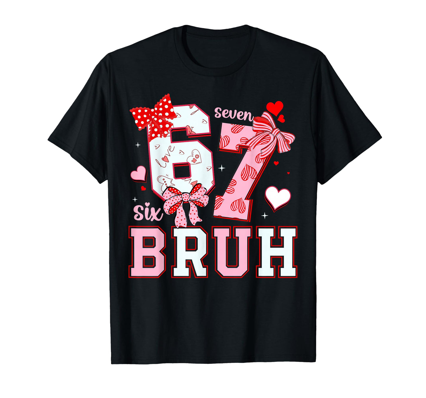 Bruh 67 Six Seven 6 7 Meme Valentines Funny Women Girl Kids T-Shirt