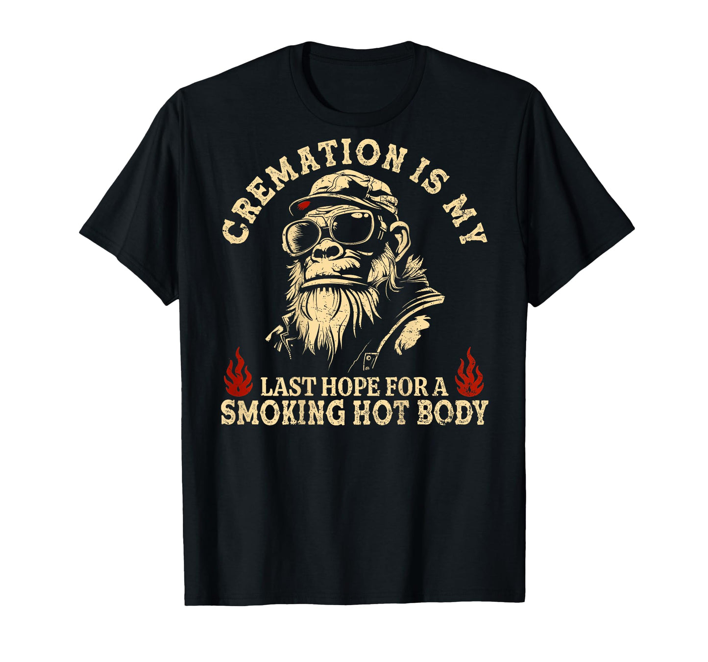 Cremation is My Last Hope for a Smoking Hot Body (On Back) T-Shirt