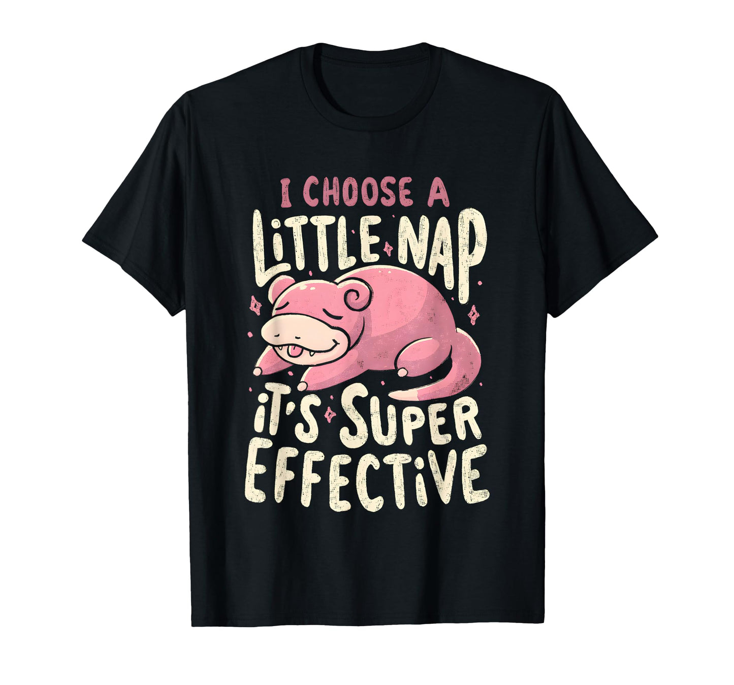 Slowpoke I Choose A Little Nap It's Super Effective T-Shirt