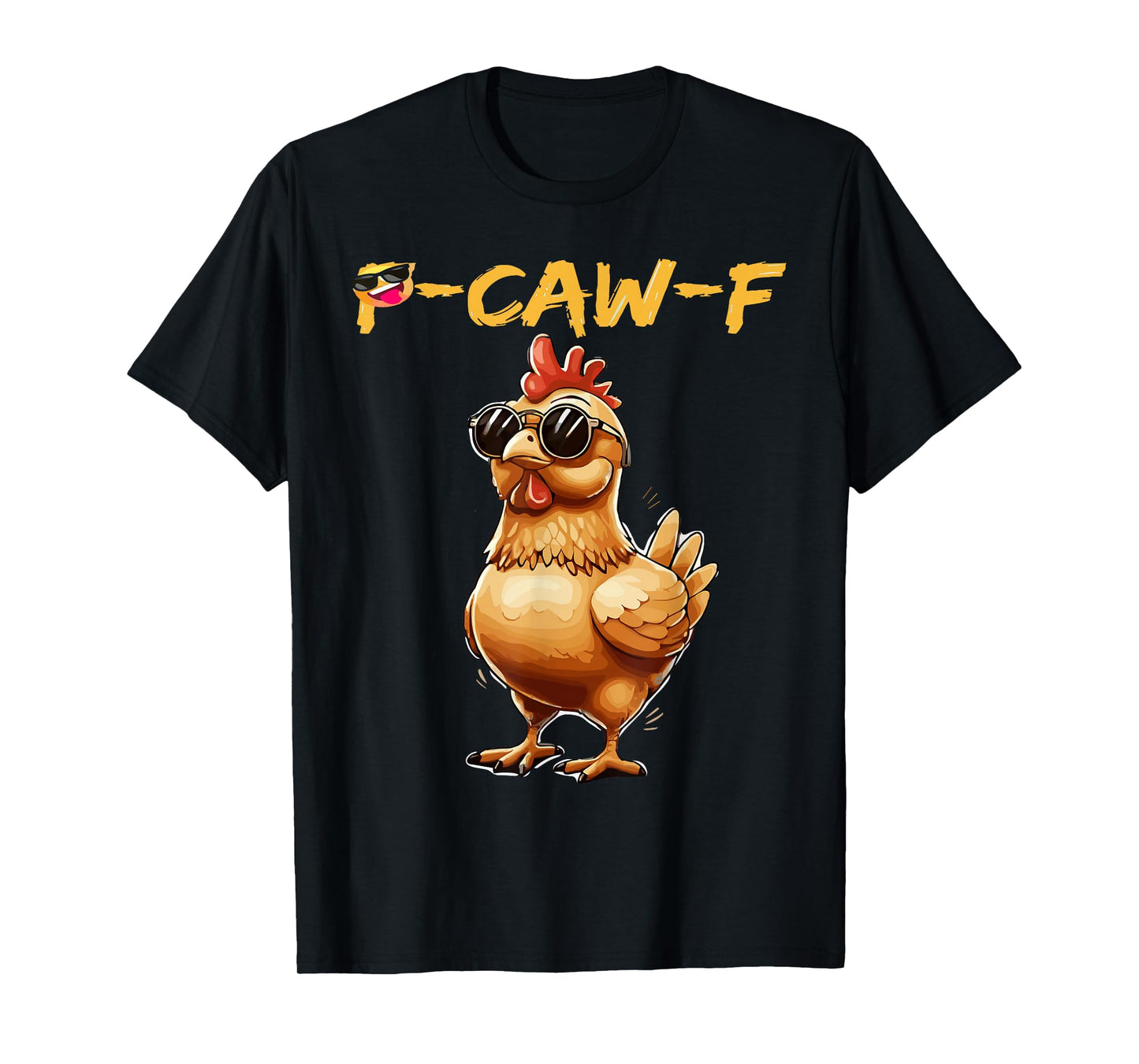 Funny Cool Chicken Sunglasses Caw F Humor for Men Women T-Shirt