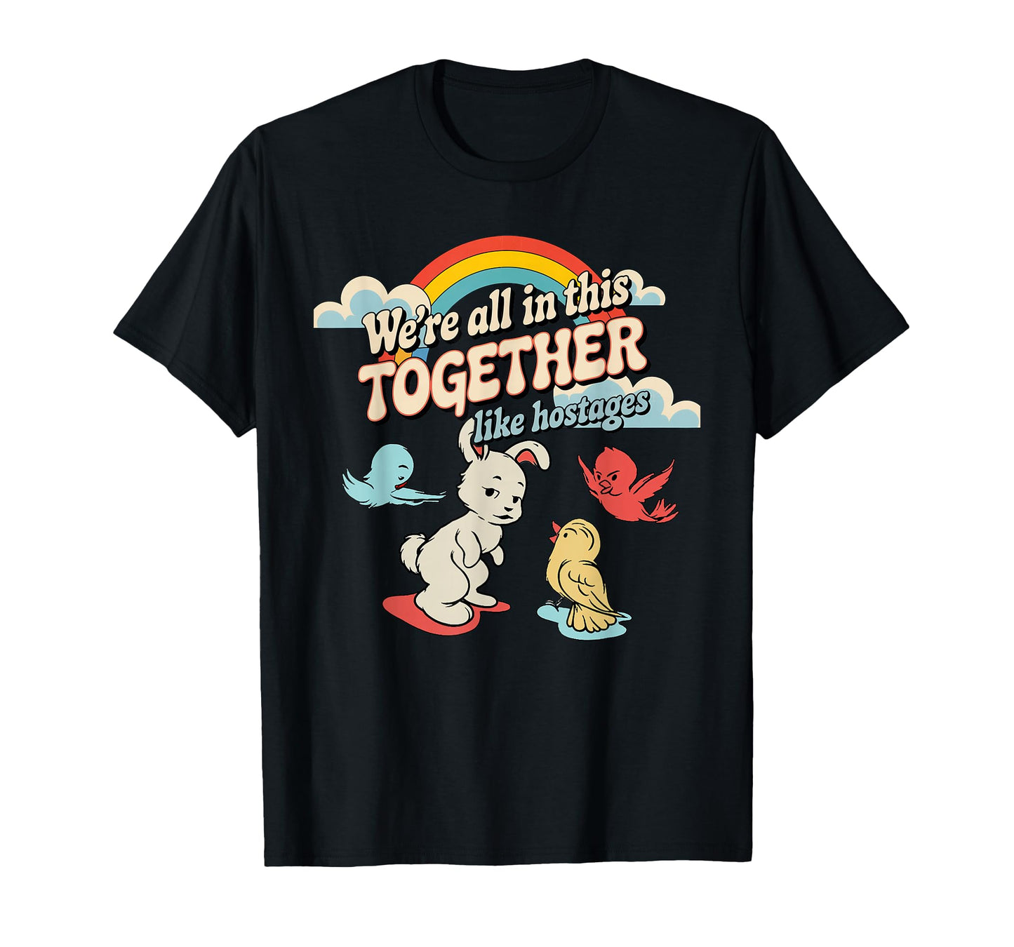 We're All in This Together Like Hostages T-Shirt