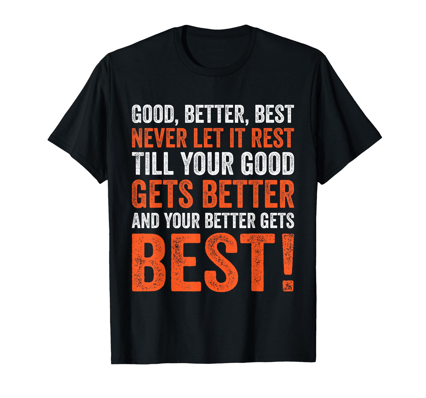 Good Better Best Never let it Rest T-Shirt