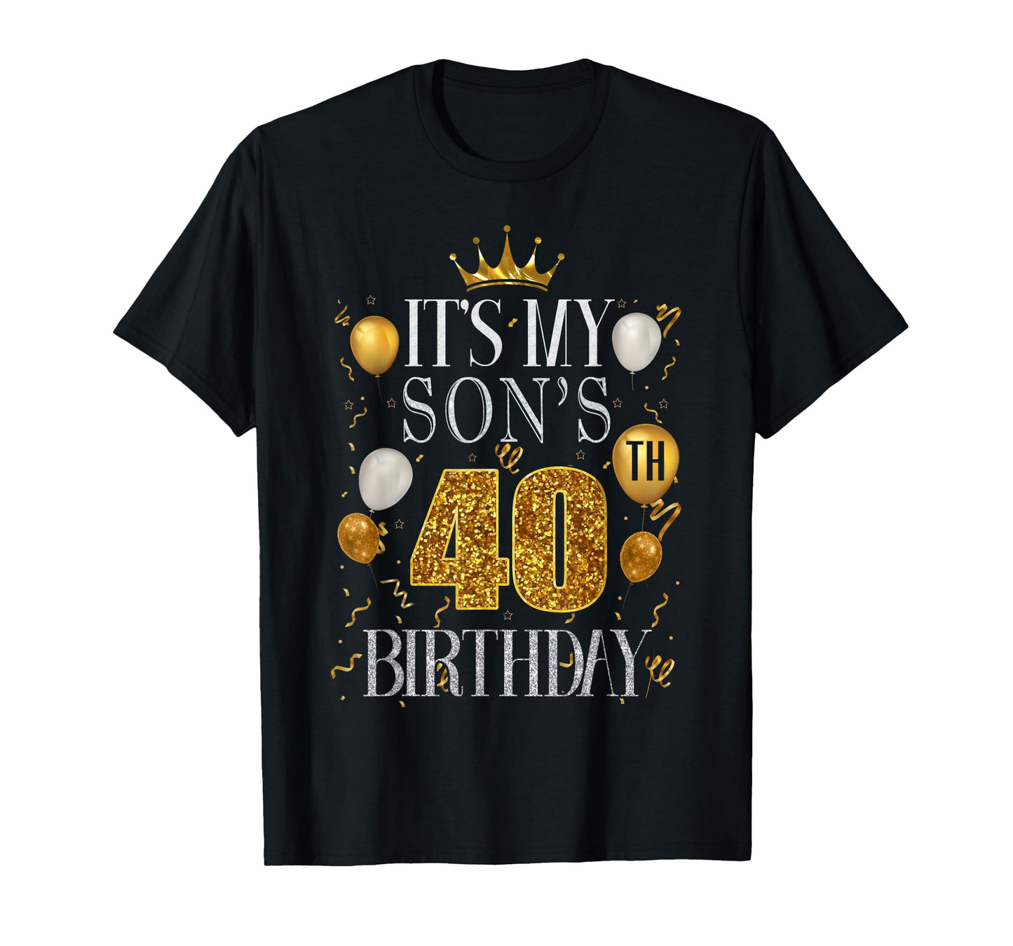 It's My Son's 40th Birthday Happy Birthday 40 Years Old T-Shirt