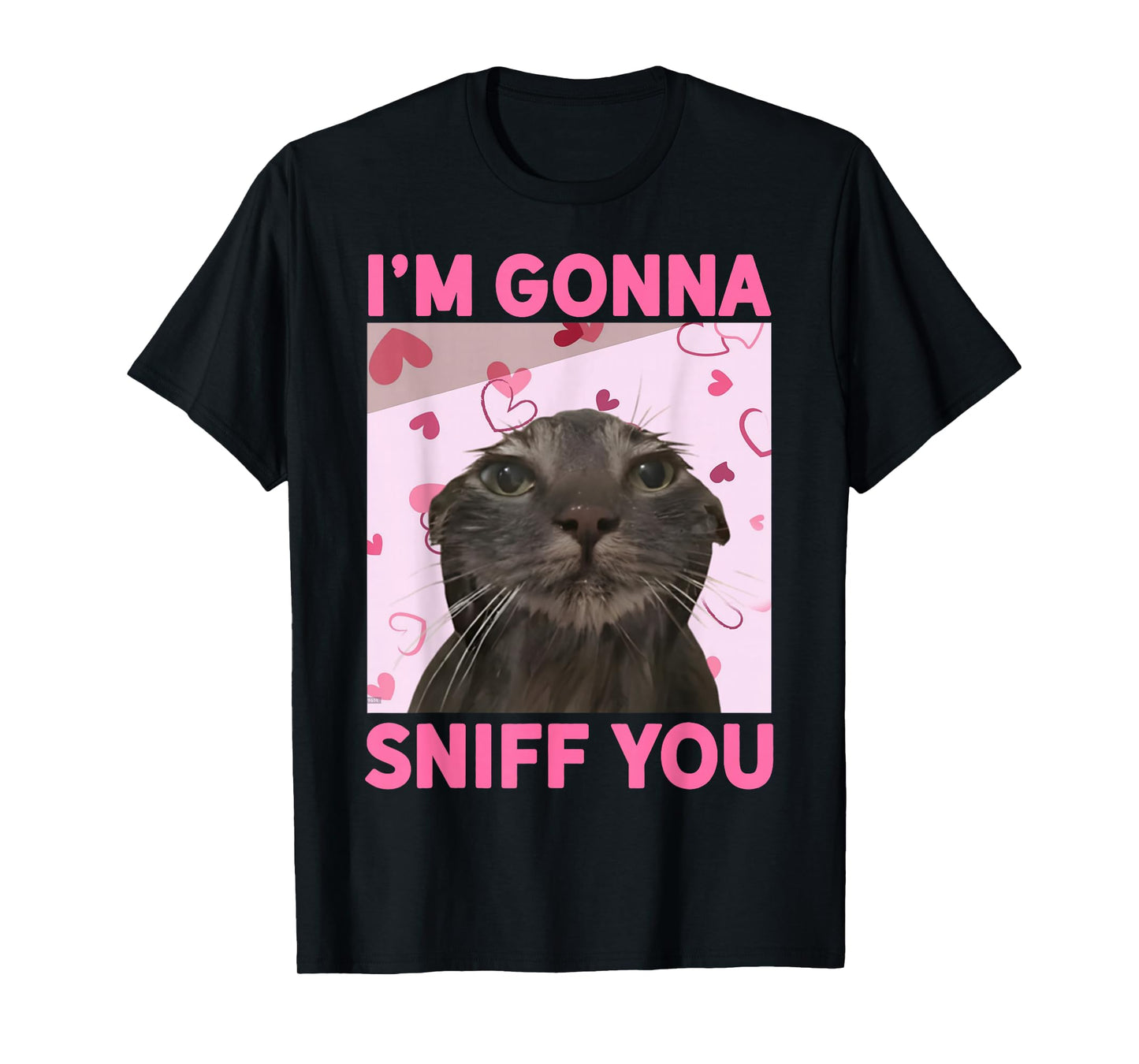 I'm Gonna Sniff You Funny Brainrot Cats Meme for Woman Men T-Shirt