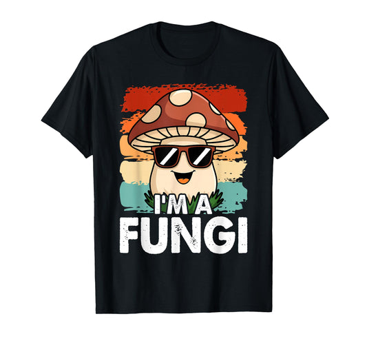 I'm A Fungi Fun Mushrooms Fun Guy Pun Biology Fungi T-Shirt