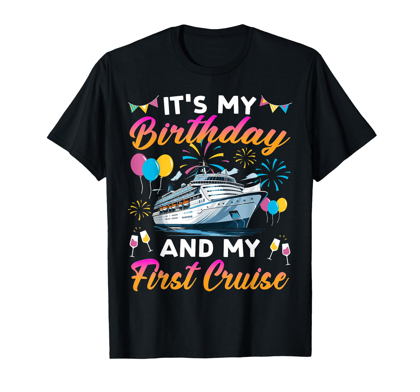 It's My Birthday And My First Cruise Birthday Celebration T-Shirt