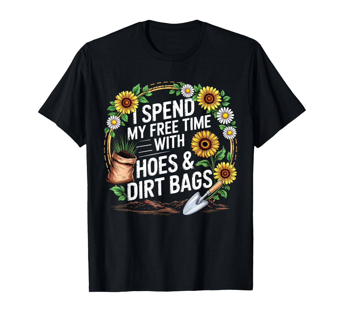 Funny I Spend My Free Time with Hoes & Dirt Bags Gardening T-Shirt