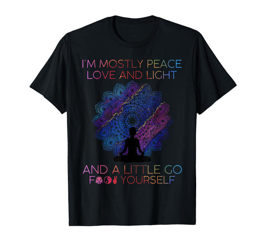 Womens I'm Mostly Peace Love And Light & A Little Go Yoga T-Shirt