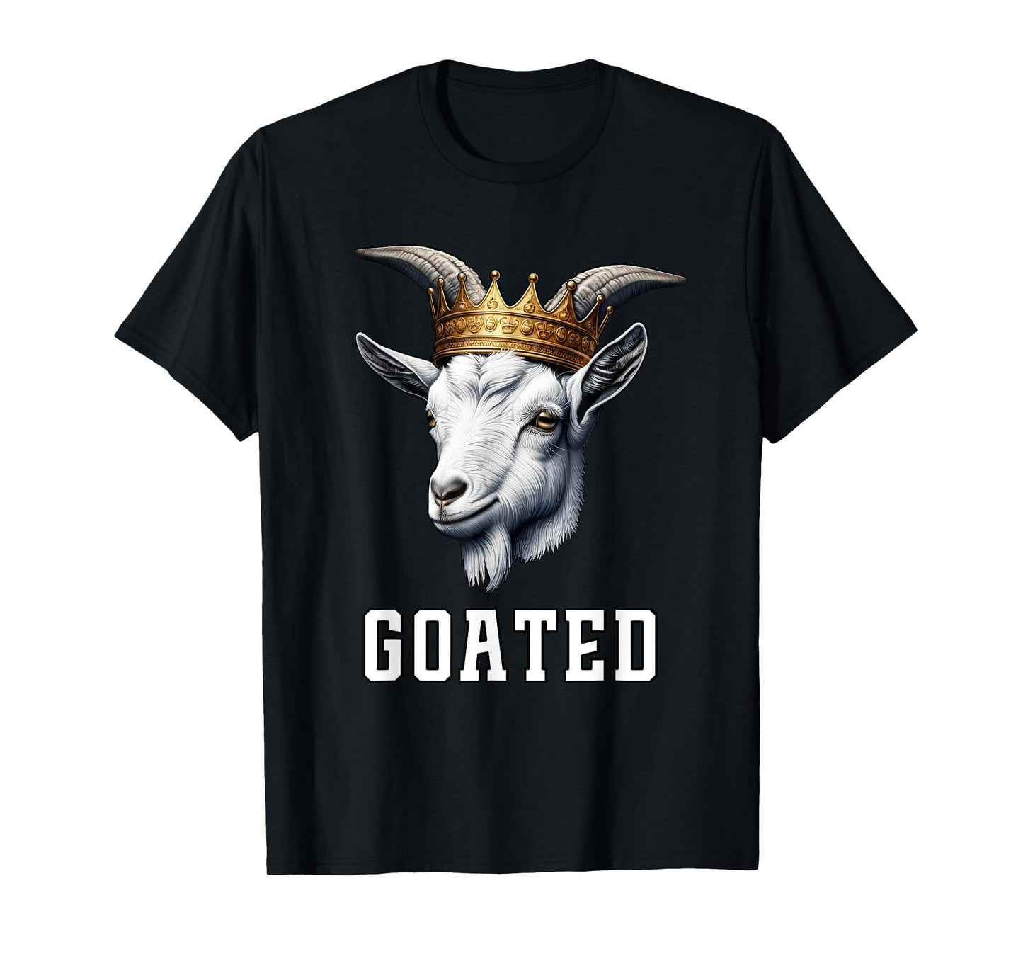 GOATED Funny Goat Wearing Crown Sarcastic Greatest Meme T-Shirt