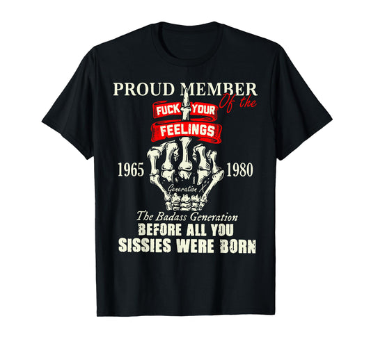 Proud Member Of The Fuck Your Feelings 1965 1980 The Badass T-Shirt