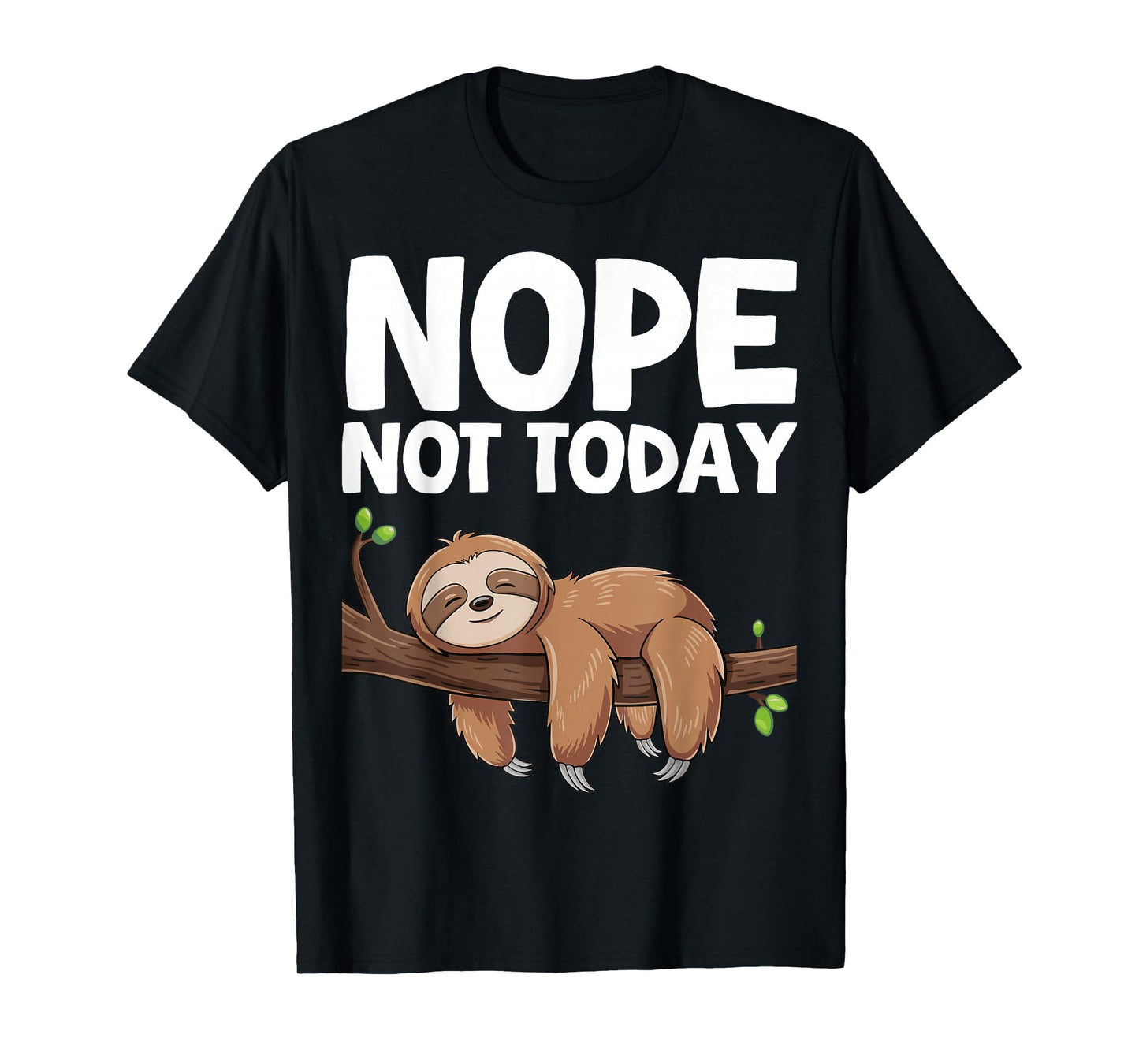 Nope Not Today Sloth T-Shirt