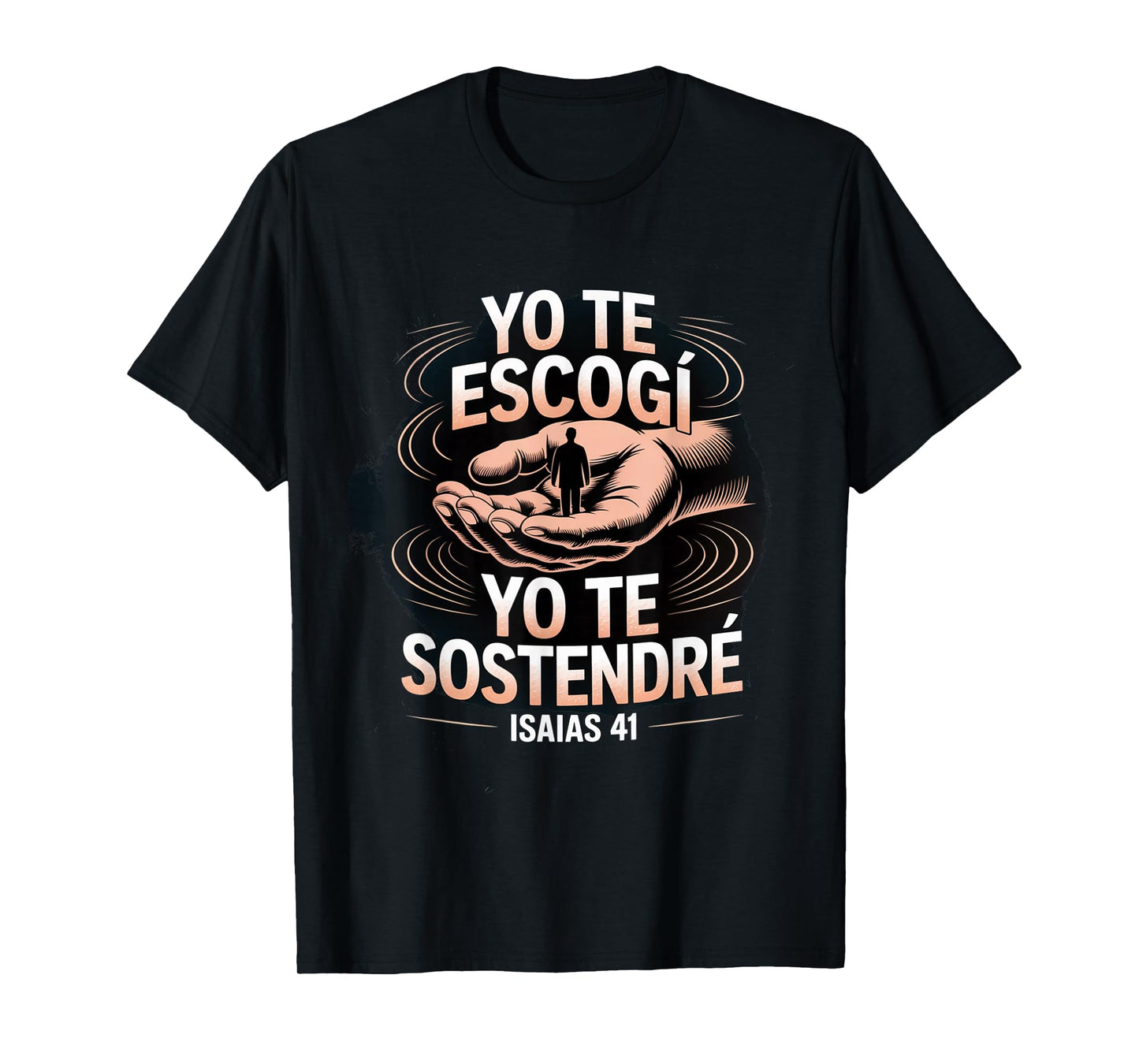 I Chose You, I Will Sustain You Isaiah 41 T-Shirt